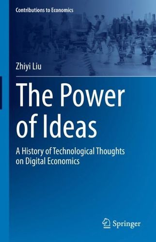 Cover image for The Power of Ideas: A History of Technological Thoughts on Digital Economics