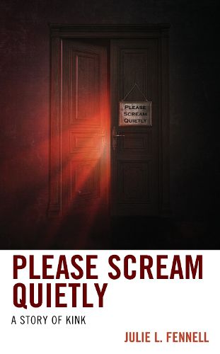 Cover image for Please Scream Quietly: A Story of Kink