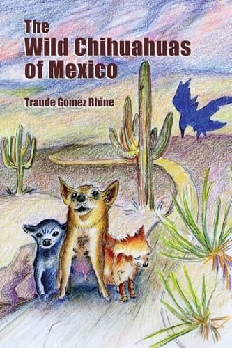 Cover image for The Wild Chihuahuas of Mexico