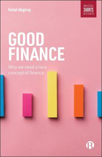 Cover image for Good Finance: Why We Need a New Concept of Finance