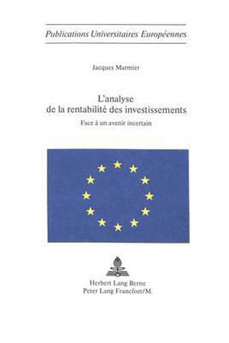 Cover image for L'Analyse de La Rentabilite Des Investissements: Face a Un Avenir Incertain