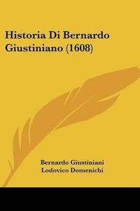 Cover image for Historia Di Bernardo Giustiniano (1608)