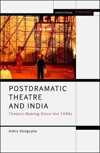 Cover image for Postdramatic Theatre and India: Theatre-Making Since the 1990s