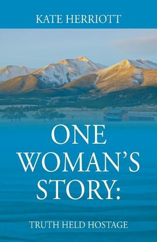 Cover image for One Woman's Story: Truth Held Hostage