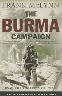 Cover image for The Burma Campaign: Disaster into Triumph, 1942-45