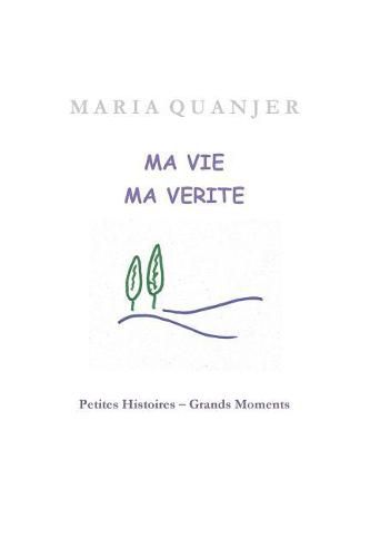 Cover image for Ma Vie, Ma Verite: Petites Histoires - Grands Moments