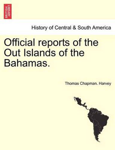 Cover image for Official Reports of the Out Islands of the Bahamas.
