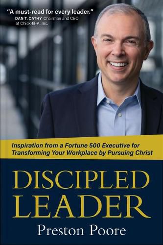 Cover image for Discipled Leader: Inspiration from a Fortune 500 Executive for Transforming Your Workplace by Pursuing Christ