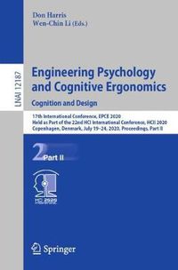 Cover image for Engineering Psychology and Cognitive Ergonomics. Cognition and Design: 17th International Conference, EPCE 2020, Held as Part of the 22nd HCI International Conference, HCII 2020, Copenhagen, Denmark, July 19-24, 2020, Proceedings, Part II