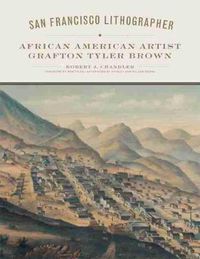 Cover image for San Francisco Lithographer: African American Artist Grafton Tyler Brown