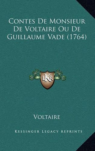 Cover image for Contes de Monsieur de Voltaire Ou de Guillaume Vade (1764)