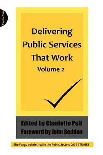 Cover image for Delivering Public Services That Work: The Vanguard Method in the Public Sector: Case Studies