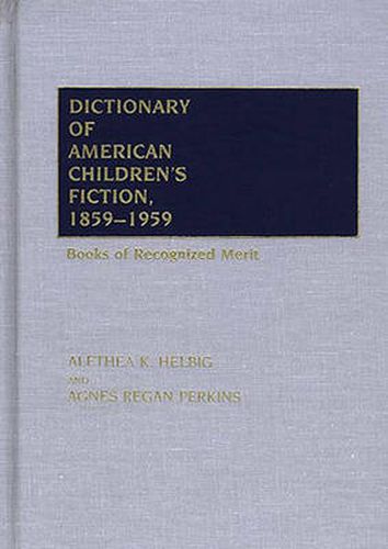 Cover image for Dictionary of American Children's Fiction, 1859-1959: Books of Recognized Merit