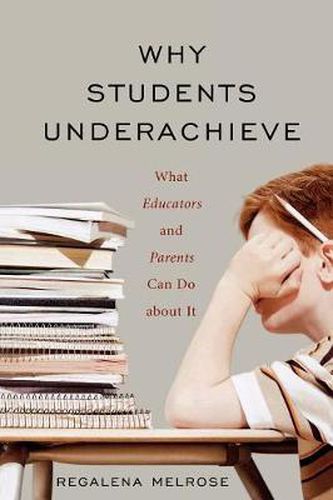 Cover image for Why Students Underachieve: What Educators and Parents Can Do about It