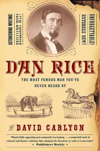 Cover image for Dan Rice: The Most Famous Man You've Never Heard Of