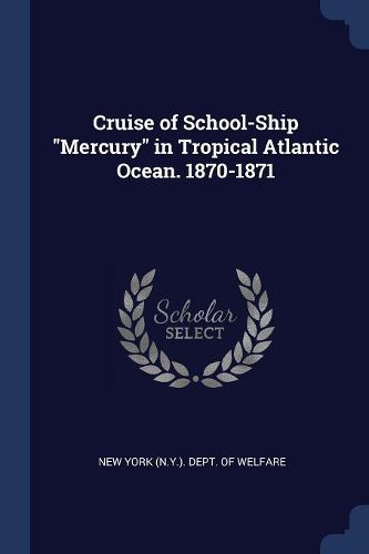 Cover image for Cruise of School-Ship Mercury in Tropical Atlantic Ocean. 1870-1871