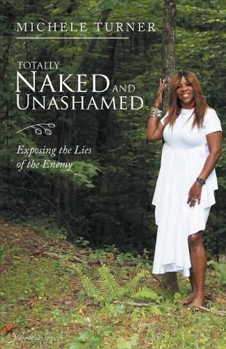 Cover image for Totally Naked and Unashamed: Exposing the Lies of the Enemy