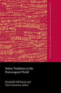 Cover image for Native Traditions in the Postconquest World: A Symposium at Dumbarton Oaks, 2nd through 4th October 1992