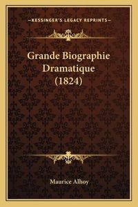 Cover image for Grande Biographie Dramatique (1824)