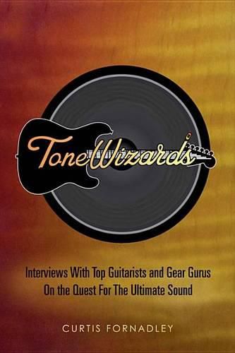 Cover image for Tone Wizards: Interviews With Top Guitarists and Gear Gurus On the Quest For The Ultimate Sound