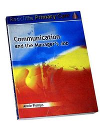 Cover image for Communication and the Manager's Job: Radcliffe Primary Care Series