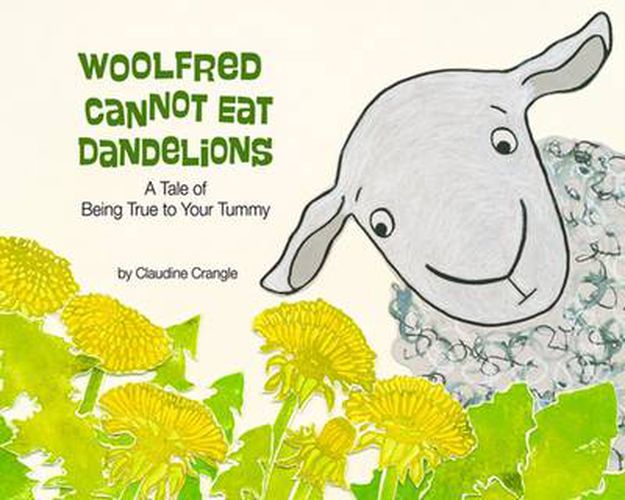 Cover image for Woolfred Cannot Eat Dandelions: A Tale of Being True to Your Tummy