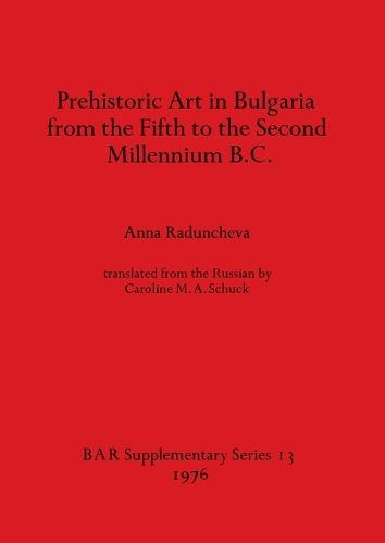 Cover image for Prehistoric Art in Bulgaria from the Fifth to the Second Millenium B.C.