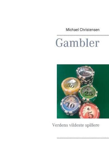 Gambler: Verdens vildeste spillere