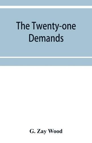 Cover image for The twenty-one demands: Japan versus China