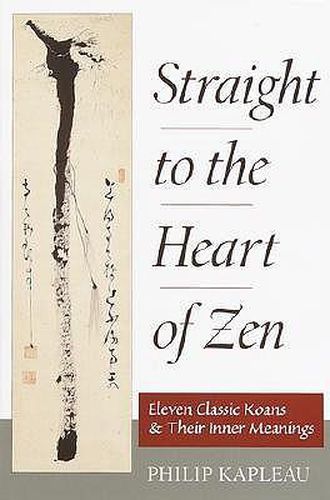 Cover image for Straight to the Heart of Zen: Eleven Classic Koans and Their Inner Meanings