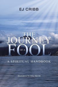 Cover image for The Journey of a Fool: A Spiritual Handbook