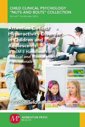 Cover image for Attention-Deficit/Hyperactivity Disorder in Children and Adolescents: A DSM-5 Handbook for Medical and Mental Health Professionals