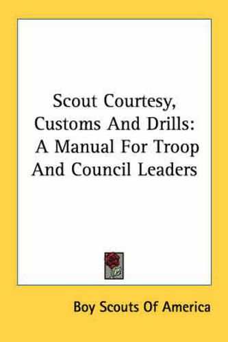 Scout Courtesy, Customs and Drills: A Manual for Troop and Council Leaders