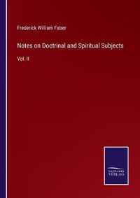 Cover image for Notes on Doctrinal and Spiritual Subjects: Vol. II