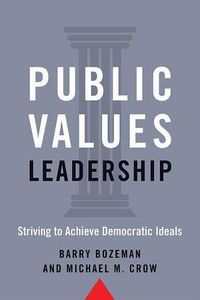 Cover image for Public Values Leadership: Striving to Achieve Democratic Ideals