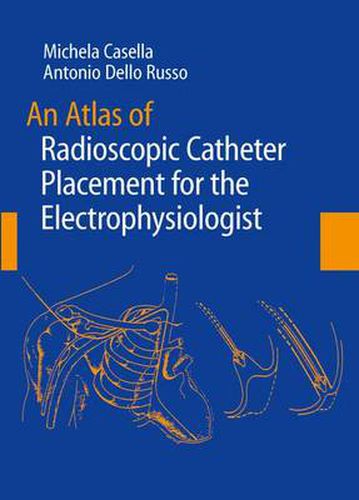 Cover image for An Atlas of Radioscopic Catheter Placement for the Electrophysiologist