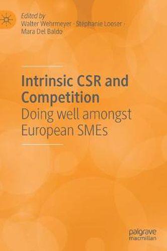 Cover image for Intrinsic CSR and Competition: Doing well amongst European SMEs