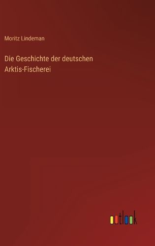 Cover image for Die Geschichte der deutschen Arktis-Fischerei