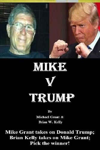 Cover image for Mike v Trump: Mike Grant takes on Donald Trump; Brian Kelly takes on Mike Grant; Pick the winner!