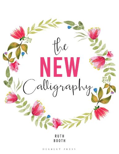 Cover image for The New Calligraphy: Inspiration and instruction for 40 hand-lettered alphabets