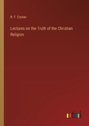 Lectures on the Truth of the Christian Religion