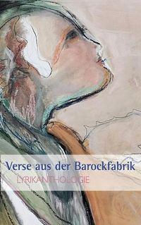 Cover image for Verse aus der Barockfabrik: Lyrikanthologie