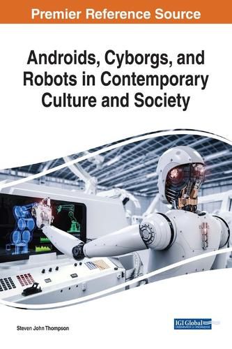 Cover image for Androids, Cyborgs, and Robots in Contemporary Culture and Society