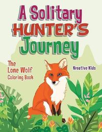 Cover image for A Solitary Hunter's Journey: The Lone Wolf Coloring Book