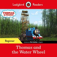 Cover image for Ladybird Readers Beginner Level - Thomas the Tank Engine - Thomas and the Water Wheel (ELT Graded Reader)