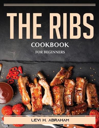 Cover image for The Ribs Cookbook: For Beginners