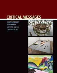 Cover image for Critical Messages: Contemporary Northwest Artists on the Environment
