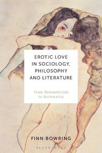 Cover image for Erotic Love in Sociology, Philosophy and Literature: From Romanticism to Rationality