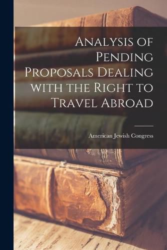 Cover image for Analysis of Pending Proposals Dealing With the Right to Travel Abroad