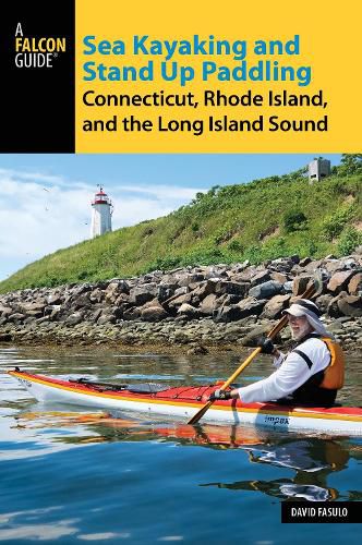 Cover image for Sea Kayaking and Stand Up Paddling Connecticut, Rhode Island, and the Long Island Sound